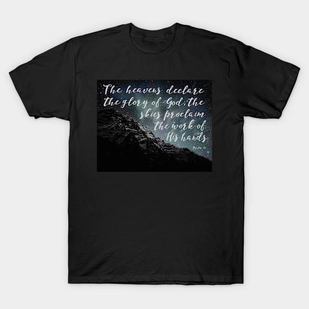 Psalm 19:1, The Heaven's Declare the Glory of God, Mountain & Stars T-Shirt by DownThePath